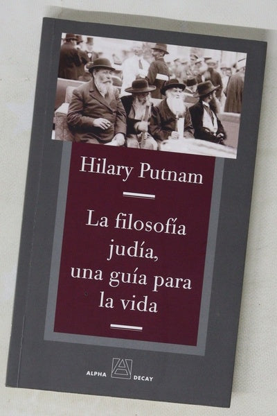 La filosofía judía, una guía para la vida Rosenzweig, Buber, Levinas, Wittgenstein