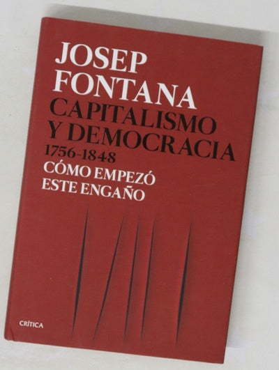 Capitalismo y democracia, 1756-1848 : cómo empezó este engaño
