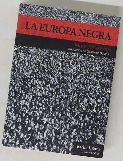 La Europa negra : desde la Gran Guerra hasta la caída del comunismo