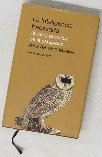 La inteligencia fracasada teoría y práctica de la estupidez