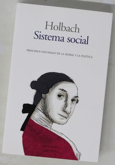 Sistema social : principios naturales de la moral y la política, con un examen de la influencia del gobierno sobre la moral