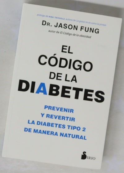 El código de la diabetes : prevenir y revertir la diabetes tipo 2 de manera natural
