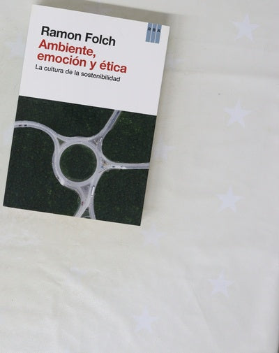 Ambiente, emoción y ética : la cultura de la sostenibilidad