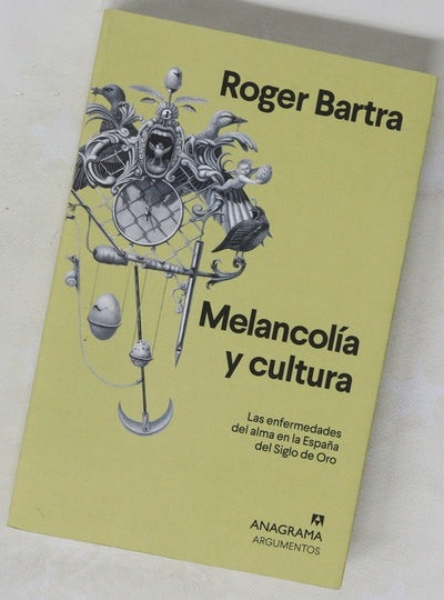 Melancolía y cultura : las enfermedades del alma en la España del Siglo de Oro