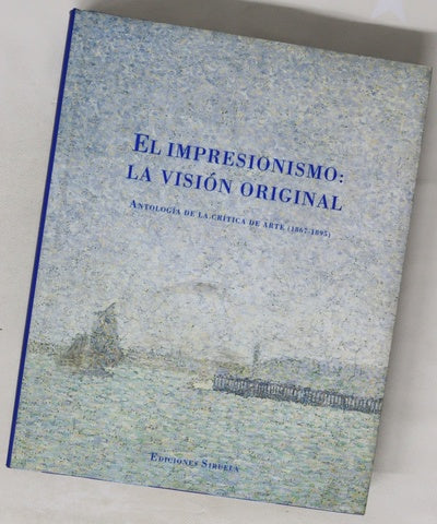 El impresionismo: la visión original antología de la crítica de arte (1867-1895)