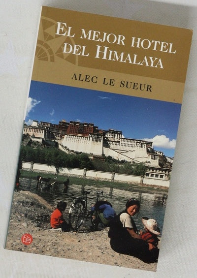 El mejor hotel del Himalaya o Cómo sobrevivir cinco años en Lasa