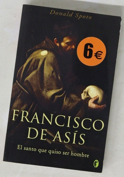 Francisco de Asís el santo que quiso ser hombre