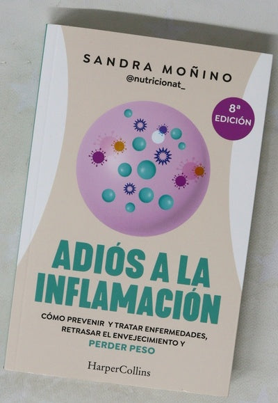 Adiós a la inflamación : cómo prevenir y tratar enfermedades, retrasar el envejecimiento y perder peso