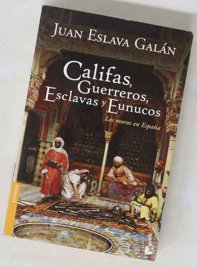 Califas, guerreros, esclavas y eunucos los moros en España