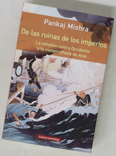 De las ruinas de los imperios : la rebelión contra Occidente y la metamorfosis de Asia