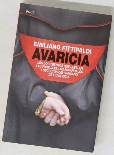 Avaricia, los documentos que revelan las fortunas, los escándalos y secretos del Vaticano de Francisco