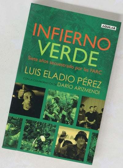 Infierno verde siete años secuestrado por las FARC