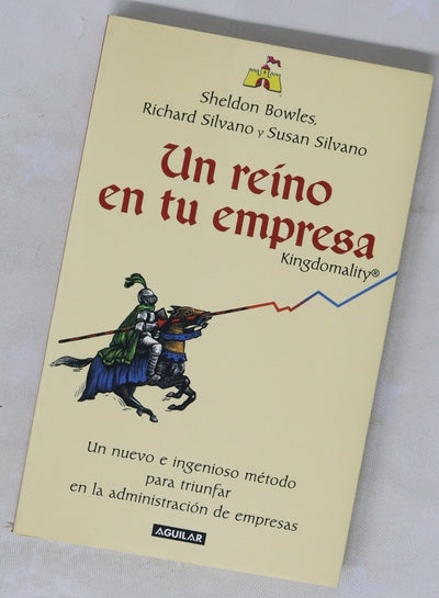 Un reino en tu empresa Kingdomality : un nuevo e ingenioso método para triunfar en la administración de empresas