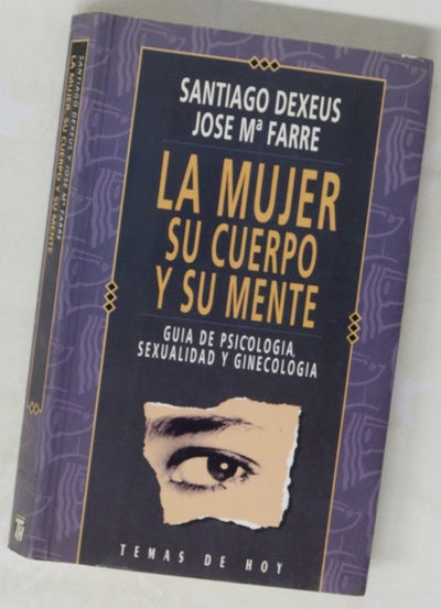 La mujer, su cuerpo y su mente guía de psicología, sexualidad y ginecología