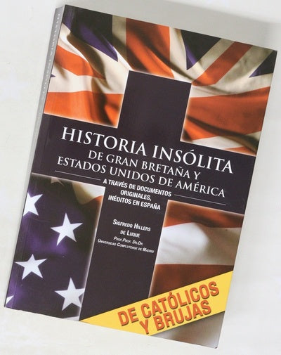 Historia insólita de Gran Bretaña y Estados Unidos de América a través de documentos originales, inéditos en España