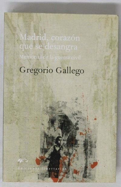 Madrid, corazón que se desangra memorias de la Guerra Civil