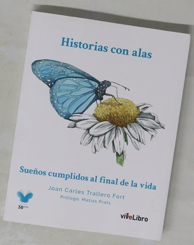Historias con alas : sueños cumplidos al final de la vida