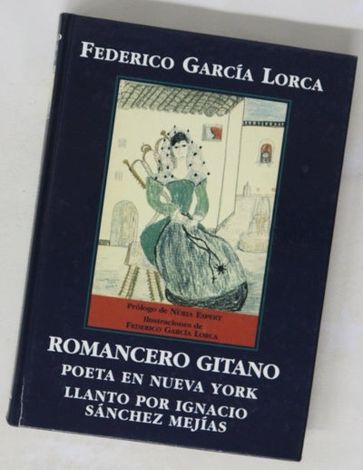 Romancero gitano Poeta en Nueva York ; Llanto por Ignacio Sánchez Mejías