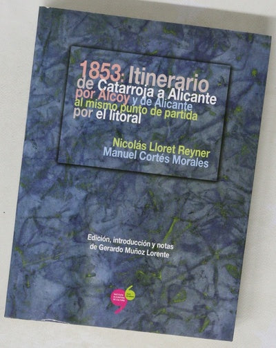 1853, itinerario de Catarroja a Alicante por Alcoy y de Alicante al mismo punto de partida por el litoral