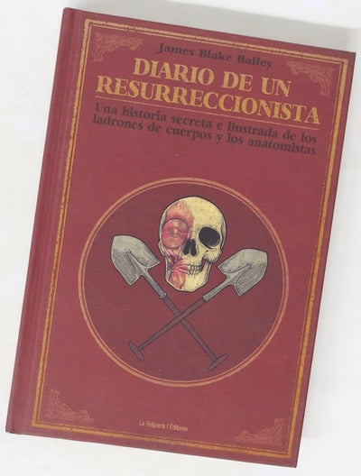Diario de un resurreccionista : historia secreta e ilustrada de los ladrones de cuerpos y los anatomistas