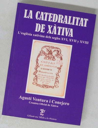 La catedralitat de Xátiva : l'esglèsia xativina dels segles XVI, XVII i XVIII