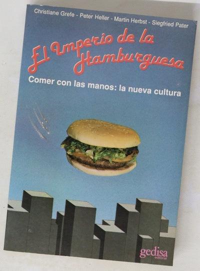 El Imperio de la hamburguesa la cultura del comer con las manos