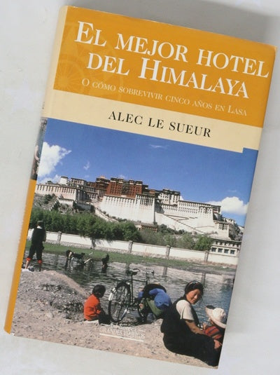 El mejor hotel del Himalaya o cómo sobrevivir cinco años en Lasa