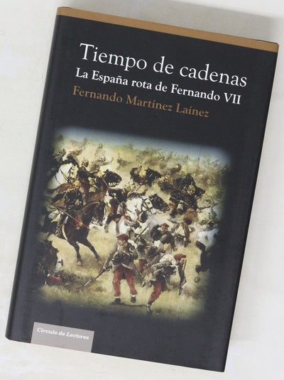 Tiempo de cadenas la España rota de Fernando VII