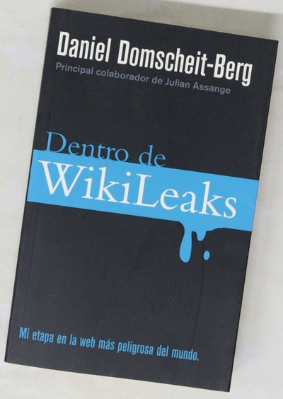 Dentro de WikiLeaks mi etapa en la web más peligrosa del mundo