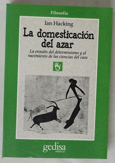 La domesticación del azar la erosión del determinismo y el nacimiento de las ciencias del caos