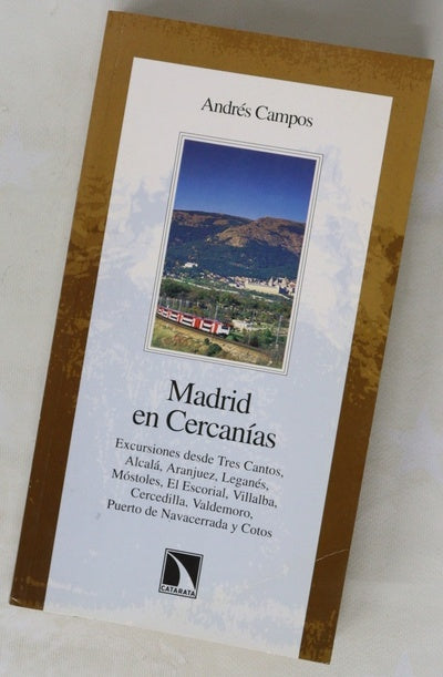 Madrid en Cercanías excursiones desde Tres Cantos, Alcalá, Aranjuez, Leganés, Móstoles, El Escorial, Villalba, Cercedilla, Valdemoro, Puerto de Navacerrada y Cotos