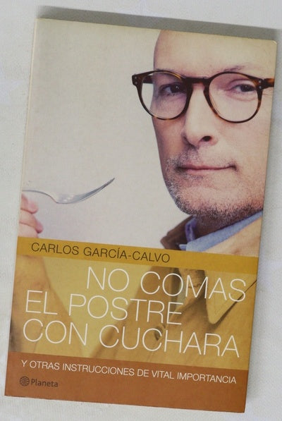 No comas el postre con cuchara y otras instrucciones de vital importancia