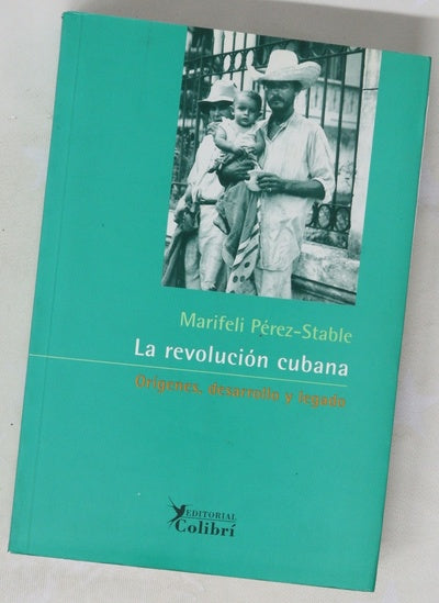 La revolución cubana orígenes, desarrollo y legado