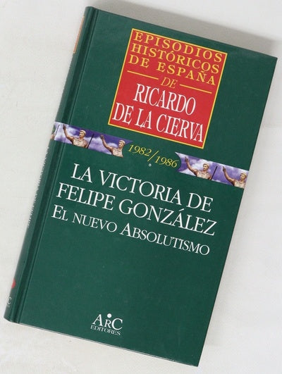 La victoria de Felipe González el nuevo absolutismo