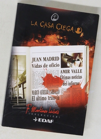 La casa ciega; vidas de oficio, ultimas noticias del infierno, el ultimo tranvia
