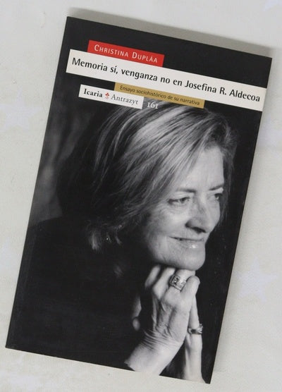 Memoria sí, venganza no en Josefina R. Aldecoa ensayo sociohistórico de su narrativa
