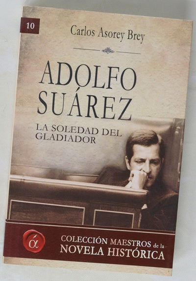 Adolfo Suárez, la soledad del gladiador