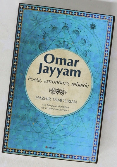 Omar Jayyam poeta, rebelde, astrónomo