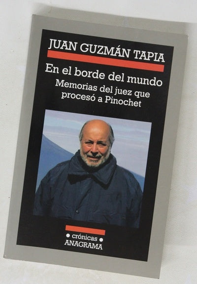 En el borde del mundo memorias del juez que procesó a Pinochet