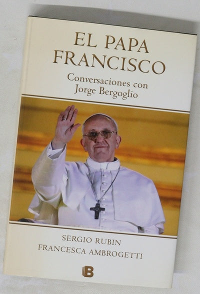 El papa Francisco : conversaciones con Jorge Bergoglio