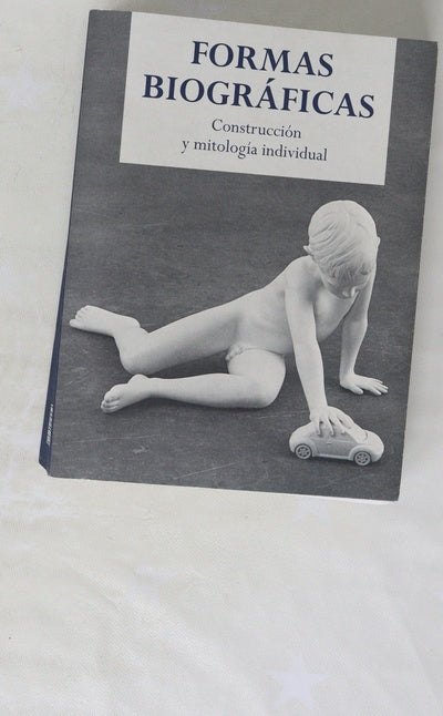 Formas biográficas : contrucción y mitología individual : Museo Nacional Centro de Arte Reina Sofía, Madrid, 27 de noviembre de 2013 - 31 de marzo de 2014