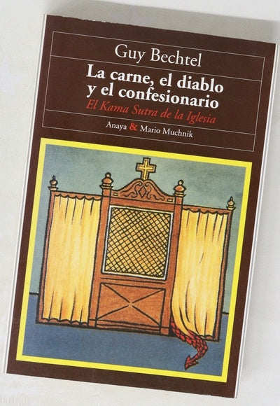La carne, el diablo y el confesionario el Kama Sutra de la Iglesia