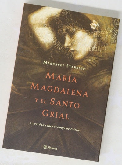 María Magdalena y el Santo Grial la verdad sobre el linaje de Cristo