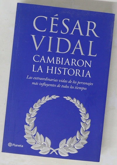 Cambiaron la historia las extraordinarias vidas de los personajes más influyentes de todos los tiempos