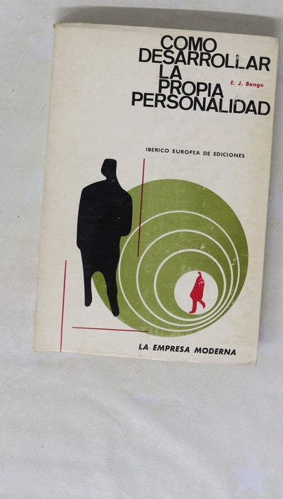 Como desarrollar la propia personalidad Descubriendo y utilizando la potencia emotiva, personal y secreta...