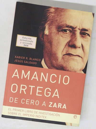 Amancio Ortega, de cero a Zara el primer libro de investigación sobre el imperio Inditex