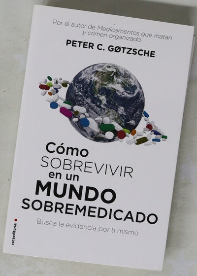 Cómo sobrevivir en un mundo sobremedicado : busca la evidencia por ti mismo