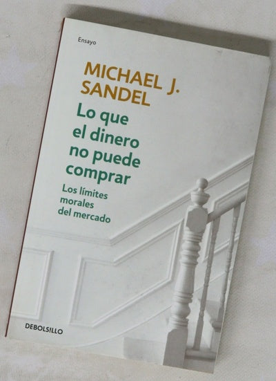 Lo que el dinero no puede comprar : los límites morales del mercado