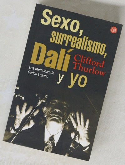Sexo, surrealismo, Dalí y yo las memorias de Carlos Lozano
