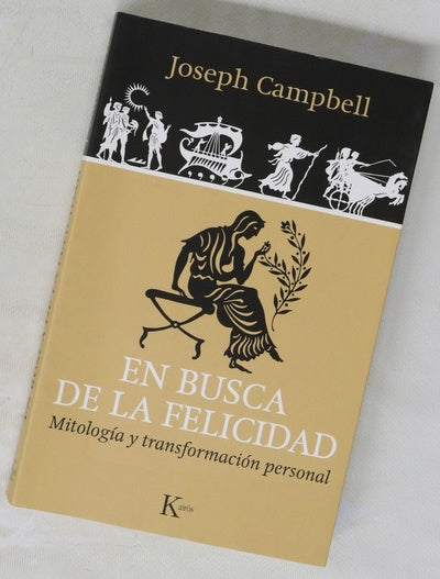 En busca de la felicidad : mitología y transformación personal